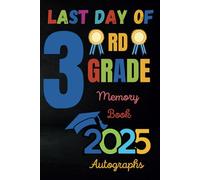 Last Day of 3rd Grade Autograph Book 2025: Keepsake Yearbook for Kids with Pages to Sign, Share & Remember