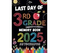 Last Day of 3rd Grade Autographs 2025: Sign with Signatures For Students and Teachers | My End of School Year Memory Album, Write Messages & Record ... Second Grade Graduation Party for Boys Girls