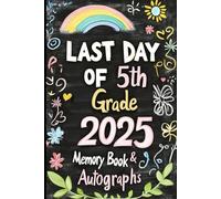 Last Day of 5th Grade 2025 Memory Book & Autographs: End of Year Keepsake for 5th Grade Students - Class Memories, Classmates’ Signatures, Reflections & Fun Activities
