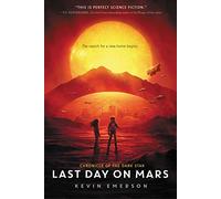 Last Day on Mars: A Compelling Space Adventure About Young Heroes and Survival on a Dying Planet for Kids (Ages 8-12)