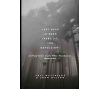 Last Days in Eden (Part III: The EXPULSION): A.I. Prose Version of John Milton’s Paradise Lost (Books IX-XII)