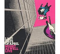 Last Days of April Might As Well Live (Vinyl LP) 12" Album