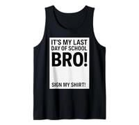 Last Days of School Bro Funny Sign My Canotta