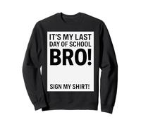 Last Days of School Bro Funny Sign My Felpa