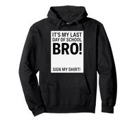 Last Days of School Bro Funny Sign My Felpa con Cappuccio