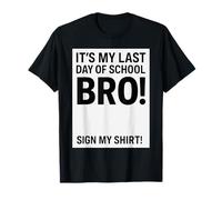 Last Days of School Bro Funny Sign My Maglietta