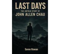 Last Days: The Untold Story of John Allen Chau