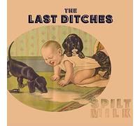 Last Ditches - Spilt Milk