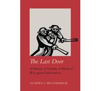 Last Door: A History of Torture in Mexico's War against Subversives: 9