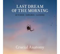 Last Dream Of The Morning Crucial Anatomy (CD) Album