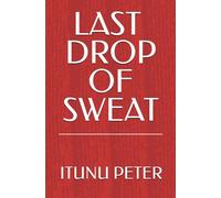 LAST DROP OF SWEAT