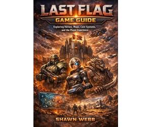 Last Flag Game Guide: Exploring Heroes, Maps, Core Systems, and the Player Experience