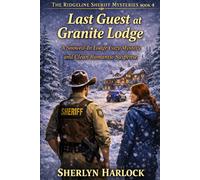 Last Guest at Granite Lodge: A Snowed-In Lodge Cozy Mystery and Clean Romantic Suspense