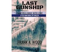 Last Gunship From Mullinnix With Love: A Cold War Naval Spy Thriller
