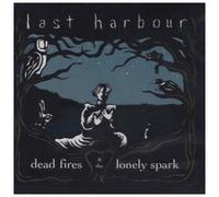 LAST HARBOUR - DEAD FIRES & THE LONELY