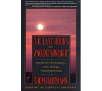 Last Hours of Ancient Sunlight: Waking Up to Personal and Global Transformation