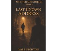 Last Known Address: Ten Short Stories. Ten Devastating Endings. | A Collection of Ten Psychological Short Stories | Nightshade stories Volume 5