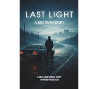 Last Light: A Dry River Story: A Neo-Noir Graphic Novel