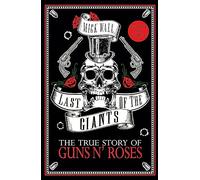 Last of the Giants: The True Story of Guns N' Roses [Lingua inglese]