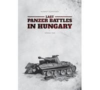 Last Panzer Battles in Hungary: Spring 1945