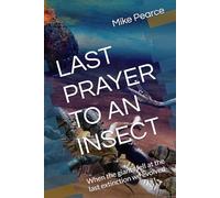 LAST PRAYER TO AN INSECT: When the giants fell at the last extinction we evolved
