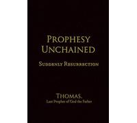 Last Prophet of God the Father Thomas Prophesy Unchained (Tascabile)