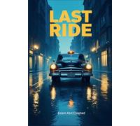 Last Ride: 100 True Stories of Uber Drivers Who Picked Up the Wrong Passenger