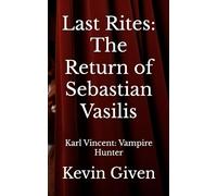 Last Rites: The Return of Sebastian Vasilis: Karl Vincent: Vampire Hunter