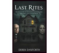 Last Rites: The True Story of the Smurl Haunting and the Family That Fought Back