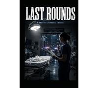 LAST ROUNDS - A Jessica Johnson Thriller