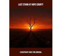 Last Stand At Hope County: A Desperate Fight For Survival