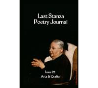 Last Stanza Poetry Journal, Issue #22: Arts & Crafts