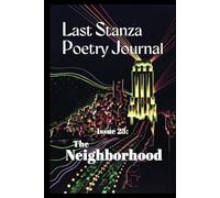 Last Stanza Poetry Journal, Issue #23: The Neighborhood
