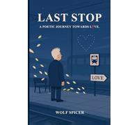 Last Stop: A Poetic Journey Towards Love
