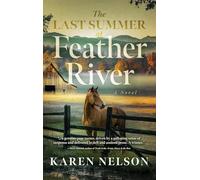 Last Summer at Feather River: A Novel
