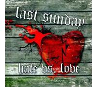 Last Sunday - Hate Vs.Love