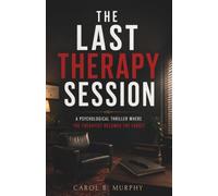 Last Therapy Session: A Psychological Thriller Where Therapist Becomes the Target