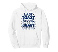 Last Toast On The Coast Bachelor Party Felpa con Cappuccio