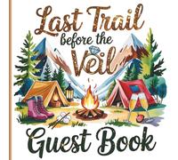 Last Trail Before the Veil Guest Book.: Gorgeous Rustic Camping Bachelorette Theme With Gift Tracker & Photo Album to Store Lasting Memories of Event