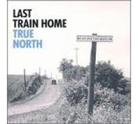 LAST TRAIN HOME - True North