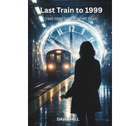 Last Train to 1999: A Time Loop Thriller Short Read: 2
