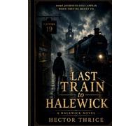 Last Train To Halewick: A Halewick Novel