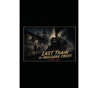 Last Train to Mulgara Creek