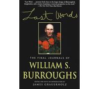 Last Words: The Final Journals of William S. Burroughs