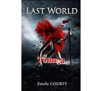 Last World - Tome 3: L'Union Interdite