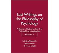 Last Writings on the Phiosophy Pt 2 V 1: Preliminary Studies for Part II of Philosophical Investigations