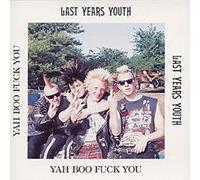 LAST YEARS YOUTH - YAH BOO FUCK YOU