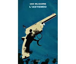 L'astemio [Hardcover] [Jan 26, 2021] McGuire, Ian and Sirotti, Andrea