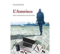 L'asterisco. Tutti i commenti di un anno di cronaca