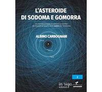 L' asteroide di Sodoma e Gomorra. Gli asteroidi e il rischio di collisione con la Terra: da Chicxulub ad Apophis senza dimenticare 'Oumuamua